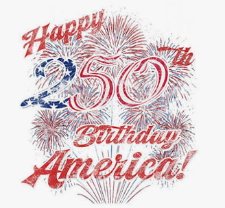 Red, white, and blue text reads Happy 250th Birthday America! with large fireworks bursting in the background, celebrating a patriotic anniversary.